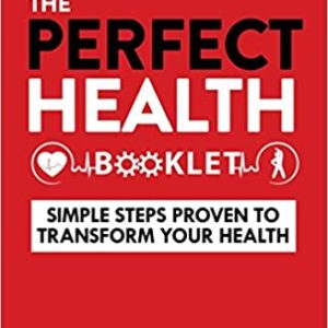 The Perfect Health Booklet: Simple Steps Proven to Transform Your Health Paperback