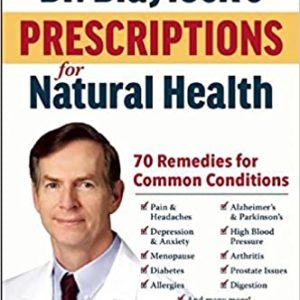 Dr. Blaylock's Prescriptions for Natural Health: 70 Remedies for Common Conditions Hardcover